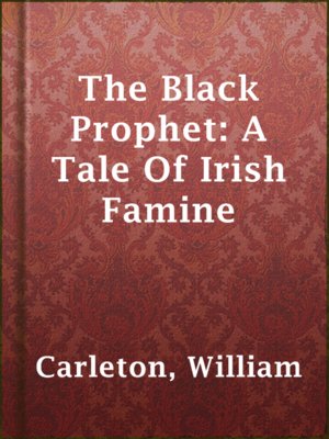 cover image of The Black Prophet: A Tale Of Irish Famine